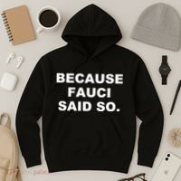 Because Fauci Said So Hoodie thumb 3