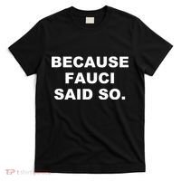 Because Fauci Said So T-Shirt thumb 0