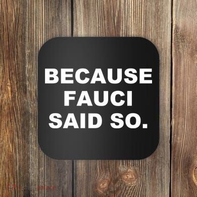 Because Fauci Said So Coaster