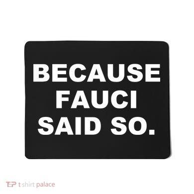 Because Fauci Said So Mousepad