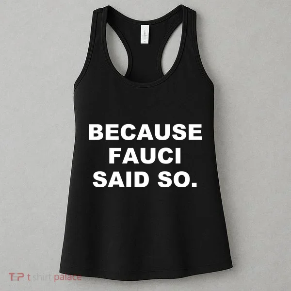 Because Fauci Said So Women's Tank Top