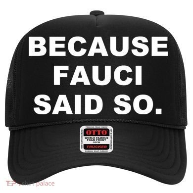 Because Fauci Said So Hat