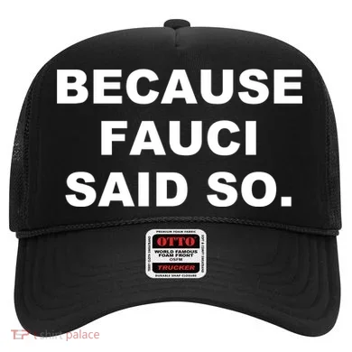 Because Fauci Said So Hat