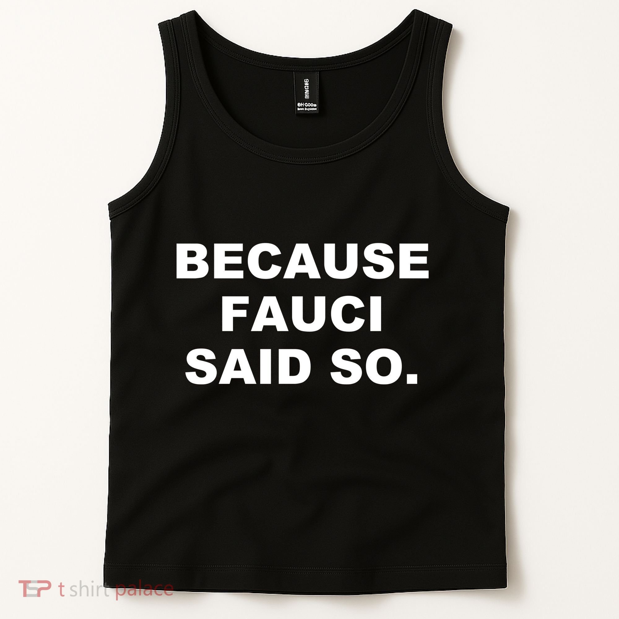 Because Fauci Said So Tank Top