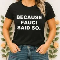 Because Fauci Said So Women's T-Shirt thumb 2