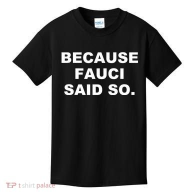 Because Fauci Said So Kids T-Shirt