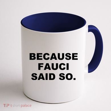 Because Fauci Said So Coffee Mug back