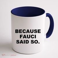 Because Fauci Said So Coffee Mug thumb 1
