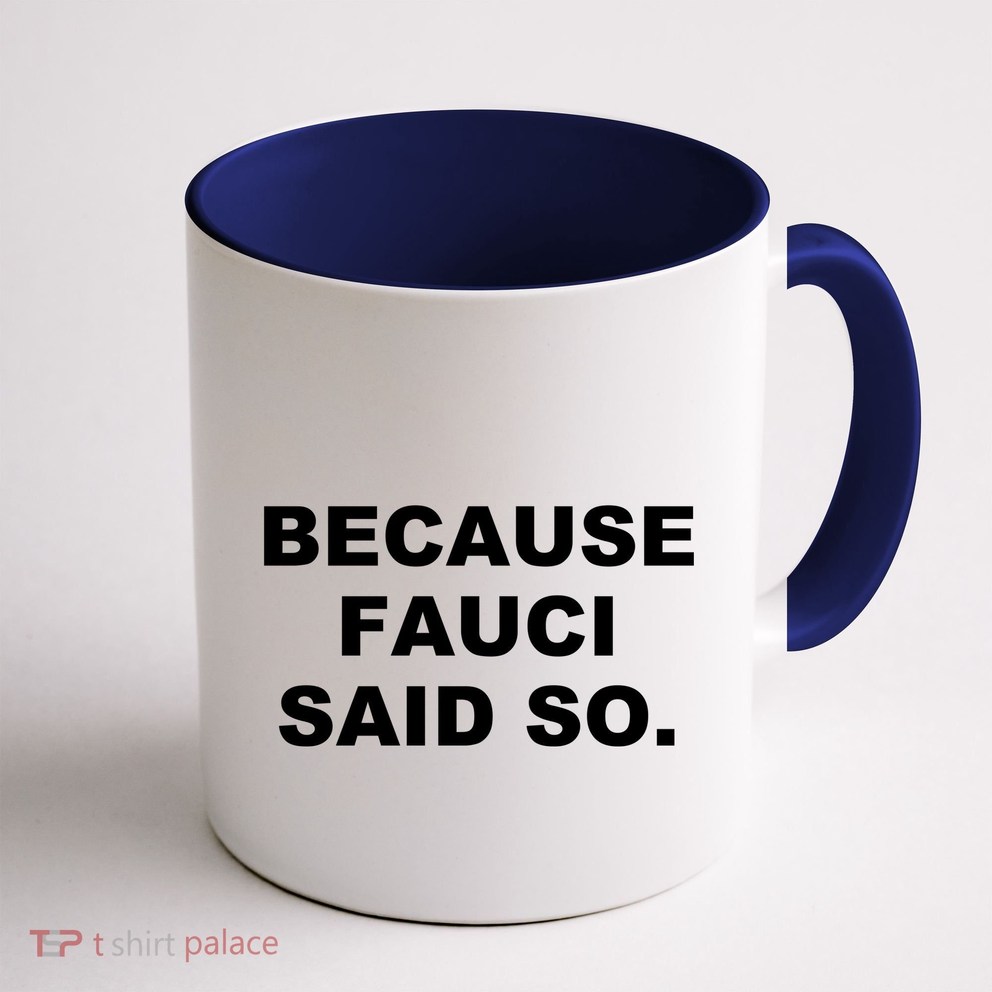 Because Fauci Said So Coffee Mug