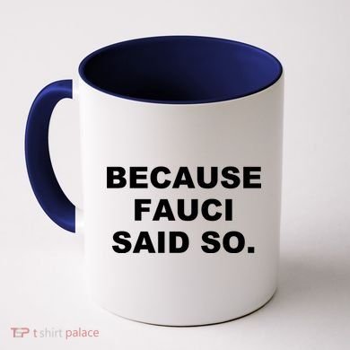 Because Fauci Said So Coffee Mug