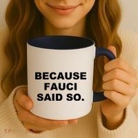Because Fauci Said So Coffee Mug thumb 3