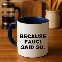Because Fauci Said So Coffee Mug thumb 4