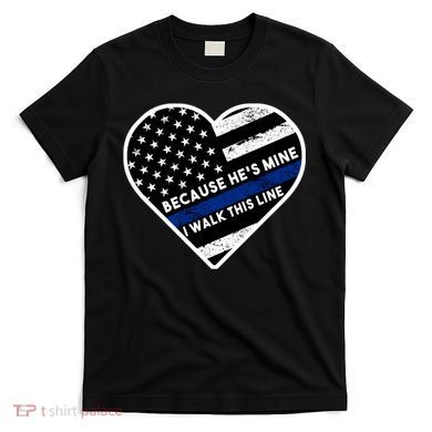 Because He's Mine I Walk This Line Back The Blue T-Shirt