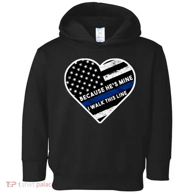 Because He's Mine I Walk This Line Back The Blue Toddler Hoodie