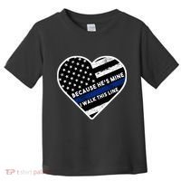 Because He's Mine I Walk This Line Back The Blue Toddler T-Shirt thumb 0