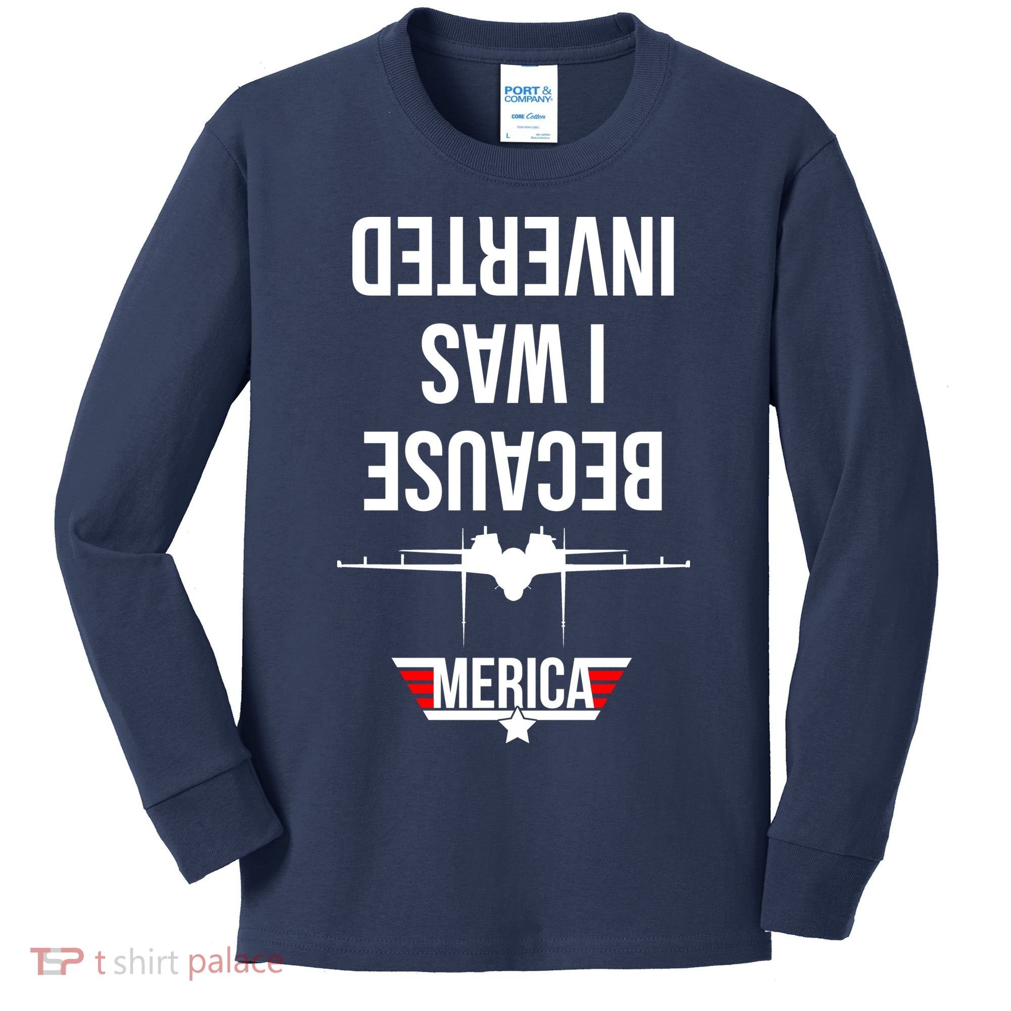 Because I Was Inverted Jet Fighter Kids Long Sleeve Shirt