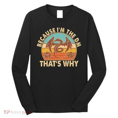 Because I'm the DM That's Why Vintage Long Sleeve Shirt