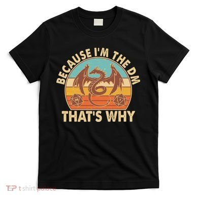Because I'm the DM That's Why Vintage T-Shirt