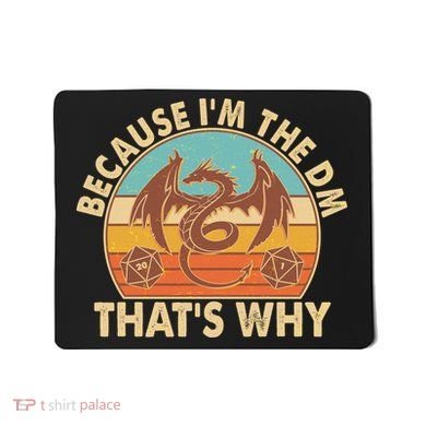 Because I'm the DM That's Why Vintage Mousepad
