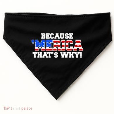 Because Merica Thats Why USA-Made Doggie Bandana