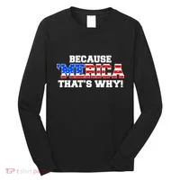 Because Merica Thats Why Long Sleeve Shirt thumb 0