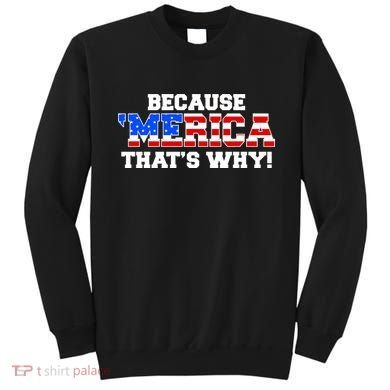 Because Merica Thats Why Sweatshirt