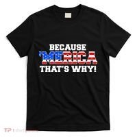 Because Merica Thats Why T-Shirt thumb 0