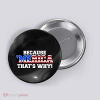 Because Merica Thats Why Button thumb 0