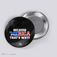 Because Merica Thats Why Button thumb 0