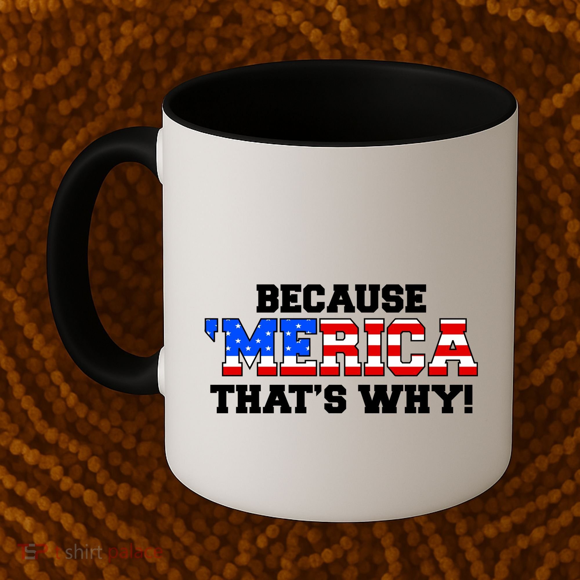 Because Merica Thats Why Coffee Mug