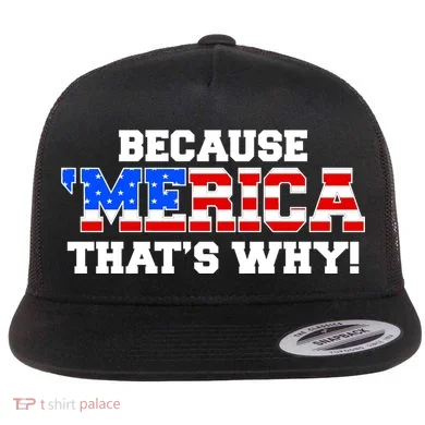 Because Merica Thats Why Flat Bill Trucker Hat
