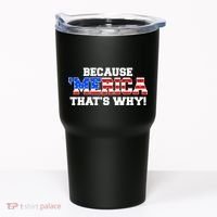 Because Merica Thats Why Tumbler thumb 0