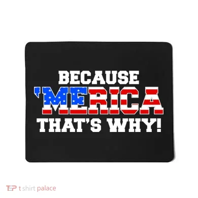 Because Merica Thats Why Mousepad