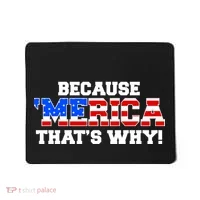 Because Merica Thats Why Mousepad thumb 0
