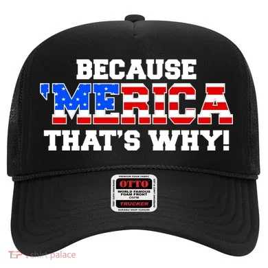 Because Merica Thats Why Hat