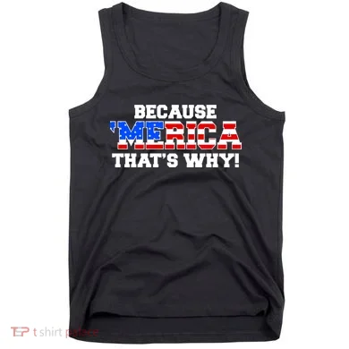Because Merica Thats Why Tank Top