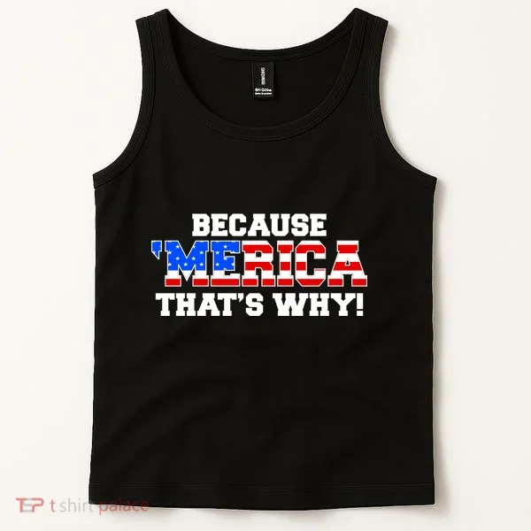 Because Merica Thats Why Tank Top