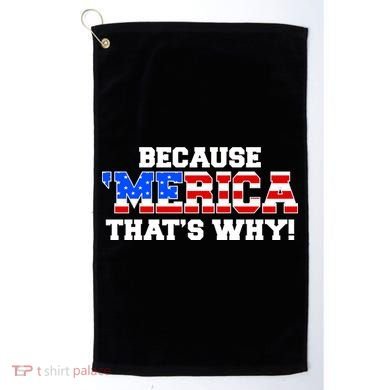 Because Merica Thats Why Golf Towel