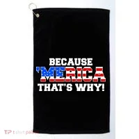 Because Merica Thats Why Golf Towel thumb 0