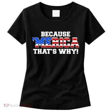 Because Merica Thats Why Women's T-Shirt