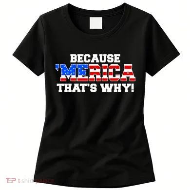 Because Merica Thats Why Women's T-Shirt