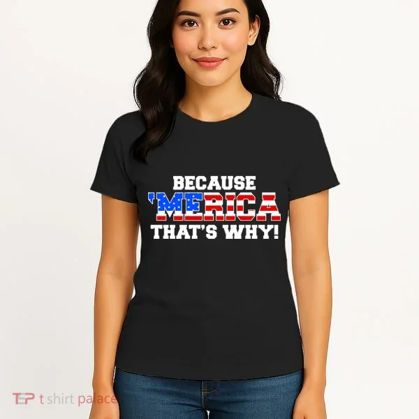 Because Merica Thats Why Women's T-Shirt