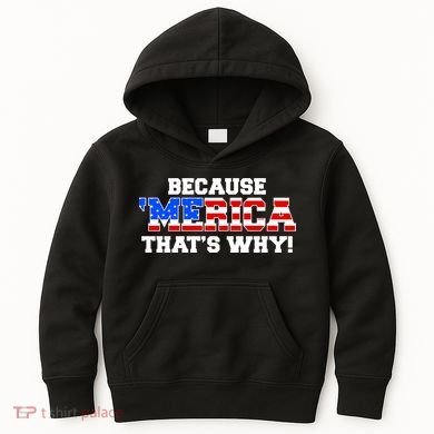 Because Merica Thats Why Kids Hoodie