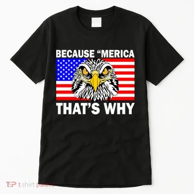 Because 'Merica That's Why! Eagle Tall T-Shirt