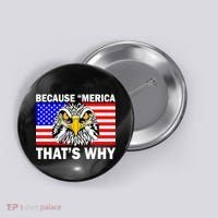 Because 'Merica That's Why! Eagle Button thumb 0