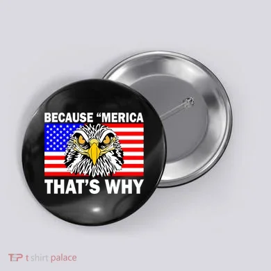 Because 'Merica That's Why! Eagle Button