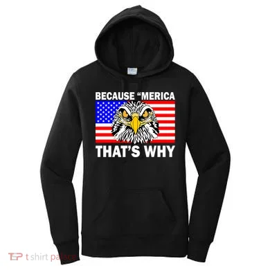 Because 'Merica That's Why! Eagle Women's Hoodie