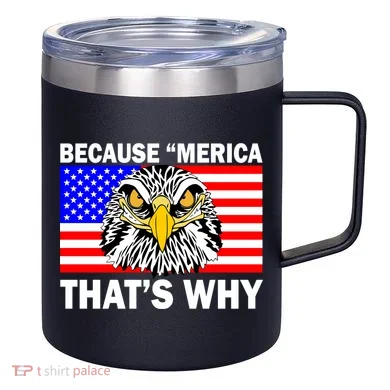 Because 'Merica That's Why! Eagle 12oz Stainless Steel Coffee Mug