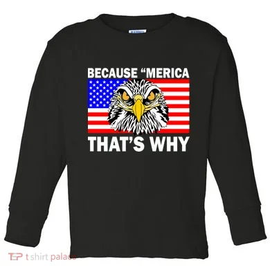 Because 'Merica That's Why! Eagle Toddler Long Sleeve