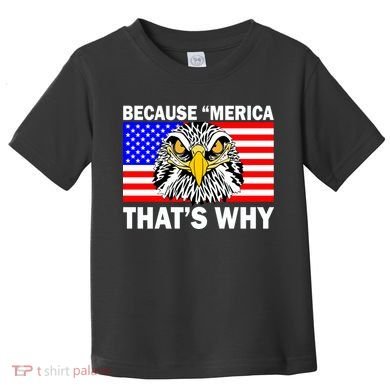 Because 'Merica That's Why! Eagle Toddler T-Shirt